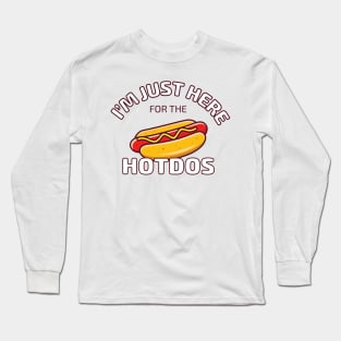 I'm Just Here for the Hotdogs Long Sleeve T-Shirt